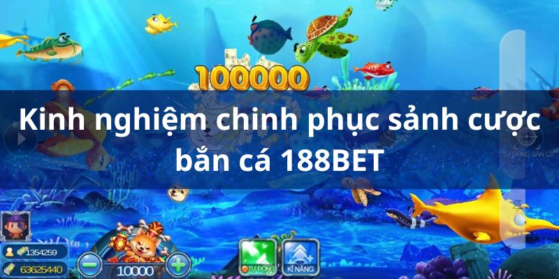 Bắn cá tại 188BET - Thỏa mãn niềm đam mê, rinh thưởng khủng